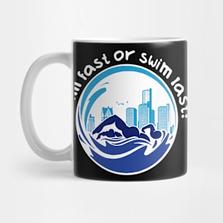 Swim fast or swim last Mug